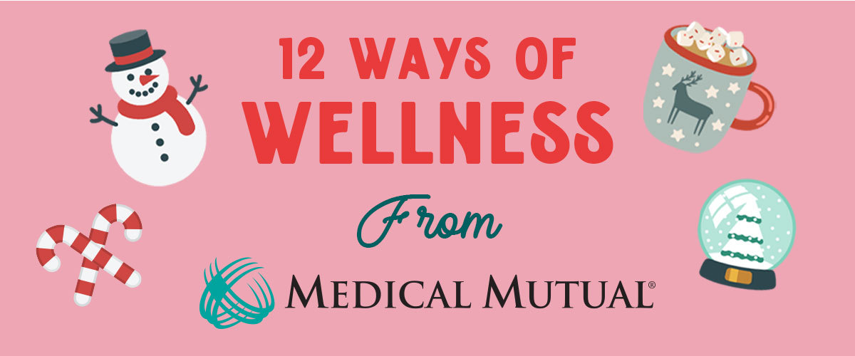Graphic that reads" 12 Days of Wellness from Medical Mutual", featuring a snowman, hot chocolate, a snow globe and candy canes.